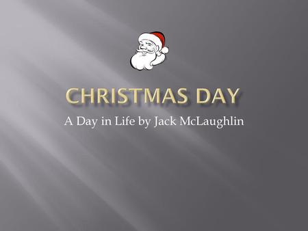 A Day in Life by Jack McLaughlin