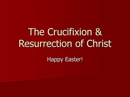 The Crucifixion & Resurrection of Christ