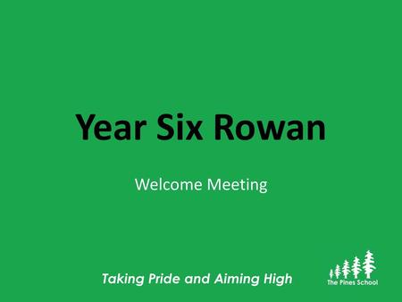 Year Six Rowan Welcome Meeting Taking Pride and Aiming High.