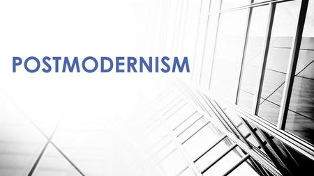 POSTMODERNISM.