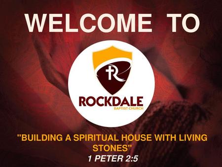 BUILDING A SPIRITUAL HOUSE WITH LIVING STONES