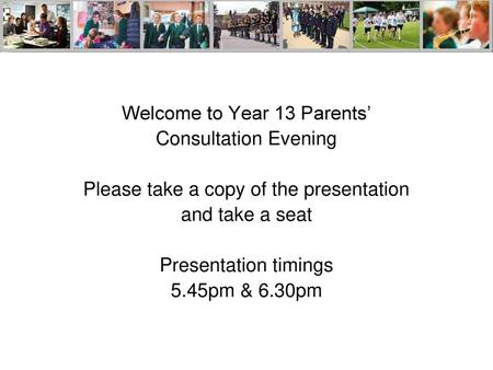 Welcome to Year 13 Parents’ Consultation Evening