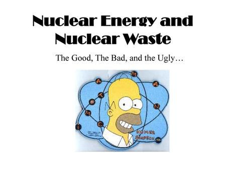 Nuclear Energy and Nuclear Waste