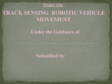 TRACK SENSING ROBOTIC VEHICLE MOVEMENT