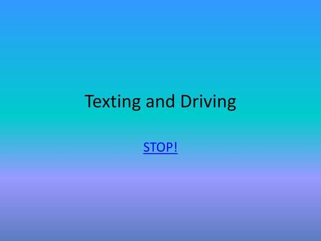 Texting and Driving STOP!.