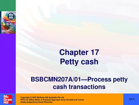 Chapter 17 Petty cash BSBCMN207A/01—Process petty cash transactions