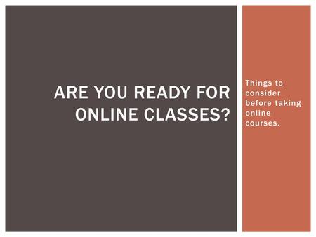 Are you ready for online classes?