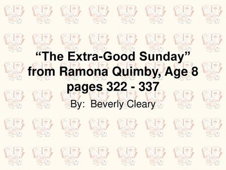 “The Extra-Good Sunday” from Ramona Quimby, Age 8 pages