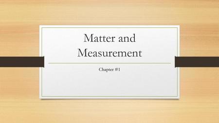 Matter and Measurement