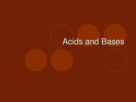 Acids and Bases.