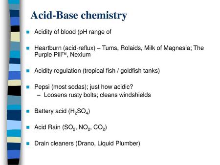 Acid-Base chemistry Acidity of blood (pH range of