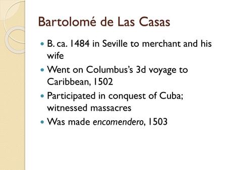 Bartolomé de Las Casas B. ca in Seville to merchant and his wife