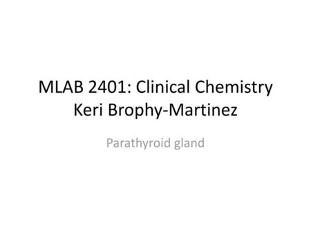 MLAB 2401: Clinical Chemistry Keri Brophy-Martinez