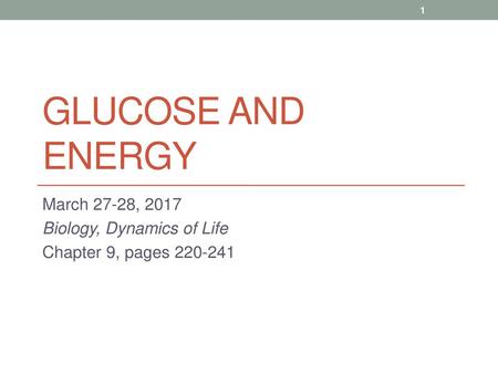 March 27-28, 2017 Biology, Dynamics of Life Chapter 9, pages