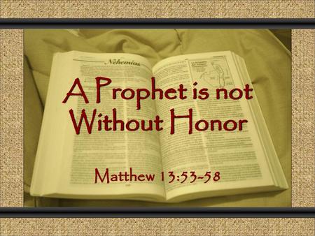 A Prophet is not Without Honor