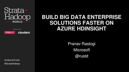 BUILD BIG DATA ENTERPRISE SOLUTIONS FASTER ON AZURE HDINSIGHT