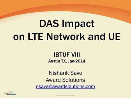 DAS Impact on LTE Network and UE IBTUF VIII Austin TX, Jan-2014