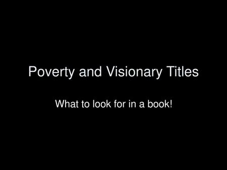 Poverty and Visionary Titles