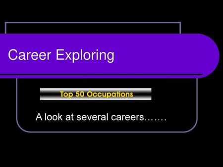 A look at several careers…….