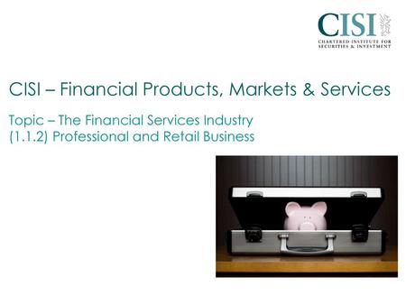 CISI – Financial Products, Markets & Services