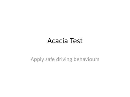 Apply safe driving behaviours