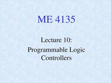 Lecture 10: Programmable Logic Controllers