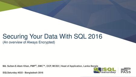 Securing Your Data With SQL 2016 (An overview of Always Encrypted)