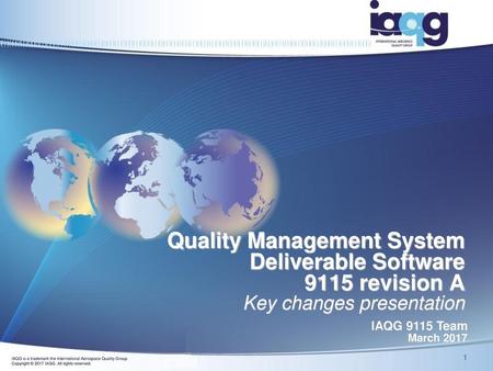 Quality Management System Deliverable Software 9115 revision A Key changes presentation IAQG 9115 Team March 2017.