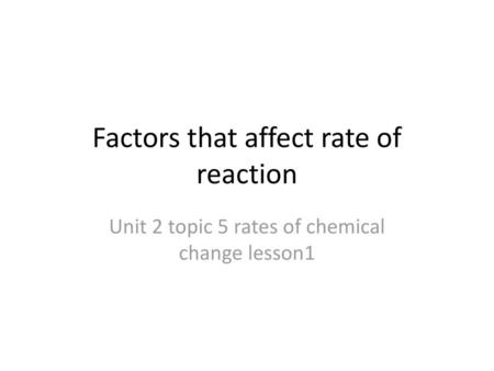 Factors that affect rate of reaction