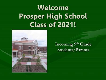 Welcome Prosper High School Class of 2021!