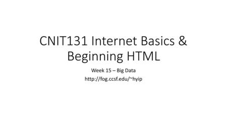 CNIT131 Internet Basics & Beginning HTML