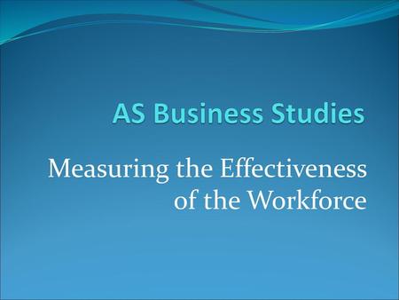 Measuring the Effectiveness of the Workforce