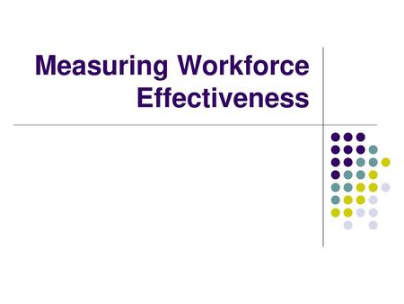 Measuring Workforce Effectiveness