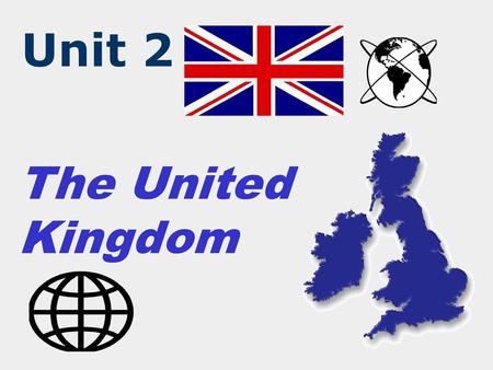 Unit 2 The United Kingdom.