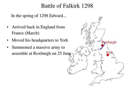 Battle of Falkirk 1298 In the spring of 1298 Edward...