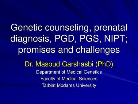 Dr. Masoud Garshasbi (PhD) Department of Medical Genetics