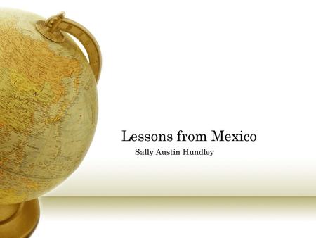 Lessons from Mexico Sally Austin Hundley.