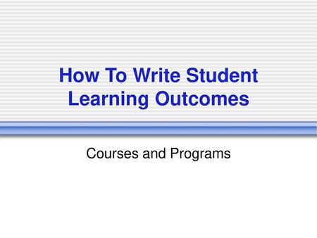 How To Write Student Learning Outcomes