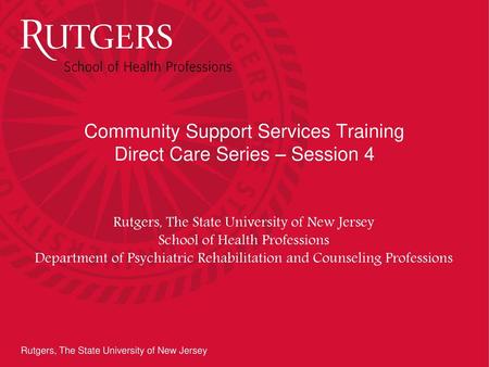 Community Support Services Training Direct Care Series – Session 4