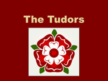 The Tudors.