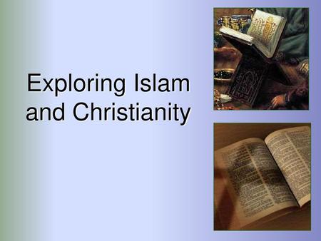 Exploring Islam and Christianity