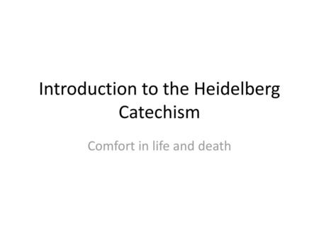 Introduction to the Heidelberg Catechism