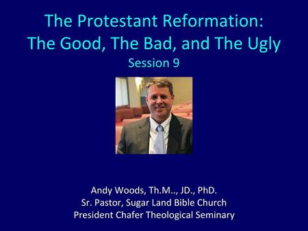 The Protestant Reformation: The Good, The Bad, and The Ugly Session 9