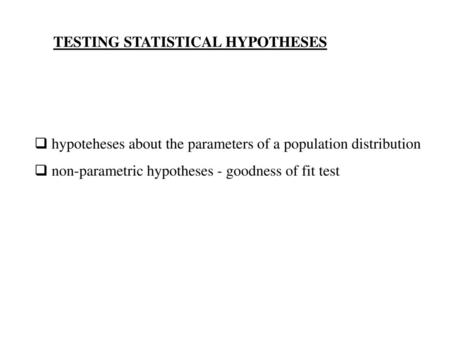 TESTING STATISTICAL HYPOTHESES