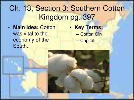 Ch. 13, Section 3: Southern Cotton Kingdom pg. 397