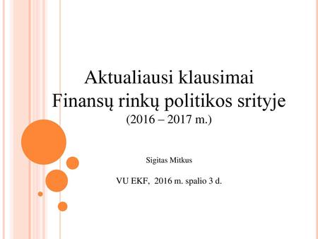 Aktualiausi klausimai Finansų rinkų politikos srityje