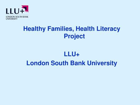 Healthy Families, Health Literacy Project London South Bank University