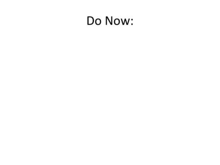 Do Now:.