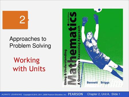 2 Approaches to Problem Solving Working with Units.