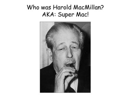 Who was Harold MacMillan?